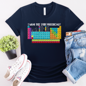 I Wear This Shirt Periodically - Unisex Science Tee
